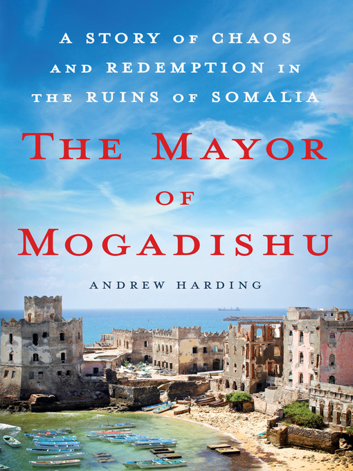 Title details for The Mayor of Mogadishu by Andrew Harding - Available